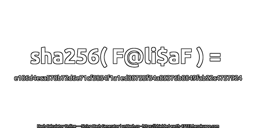 sha256( F@li$aF ) = e186d4eca578b72d6e71cf5854f1a1ed88755f54a85376b8849fab22c4757924 | unHash.co