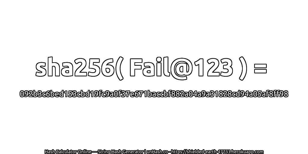 sha256( Fail@123 ) = 092b3c6bed153cbd19fc9a0f37e671baccbf882a04a9a31828cd94a05af8ff98 | unHash.co