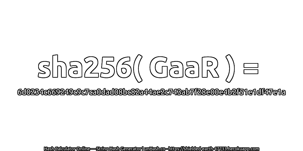 sha256( GaaR ) = 6d0234c669249c9c7ca0dad08bc82a44ae2c743ab7f28e00e4b2f51e1df47e1a | unHash.co