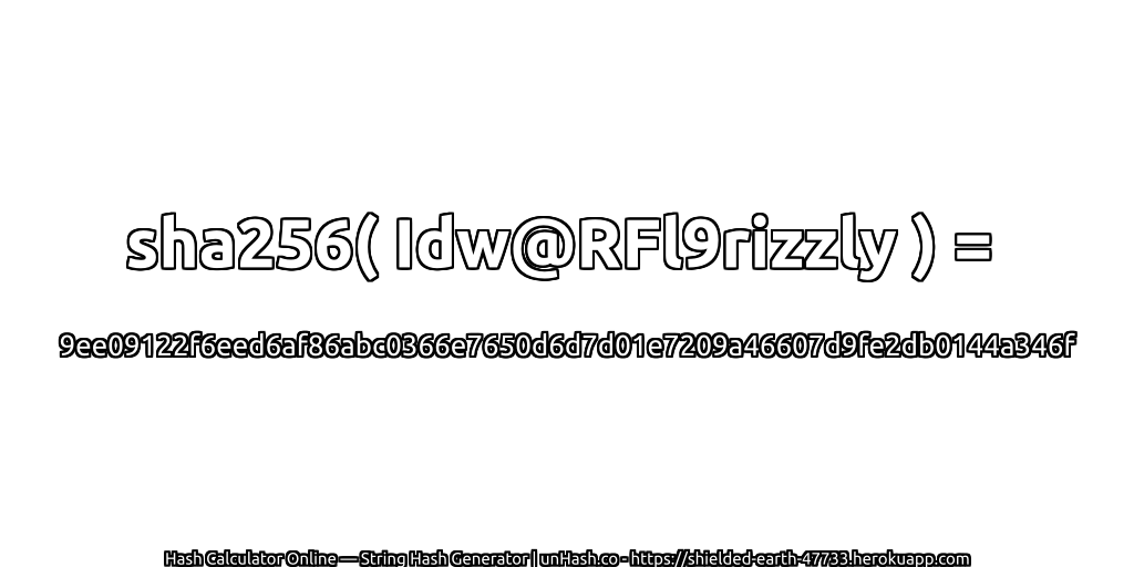 sha256( Idw@RFl9rizzly ) = 9ee09122f6eed6af86abc0366e7650d6d7d01e7209a46607d9fe2db0144a346f | unHash.co