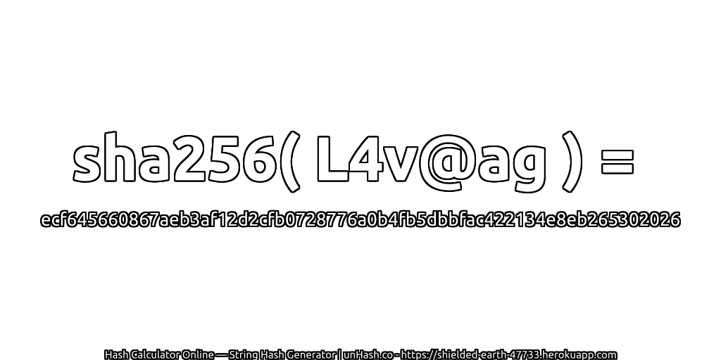sha256( L4v@ag ) = ecf645660867aeb3af12d2cfb0728776a0b4fb5dbbfac422134e8eb265302026 | unHash.co