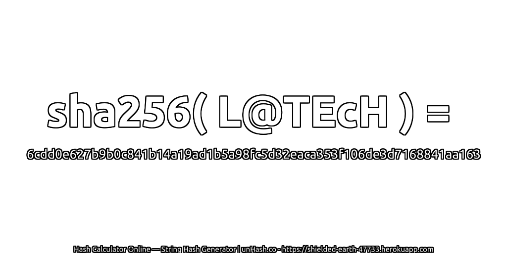 sha256( L@TEcH ) = 6cdd0e627b9b0c841b14a19ad1b5a98fc5d32eaca353f106de3d7168841aa163 | unHash.co