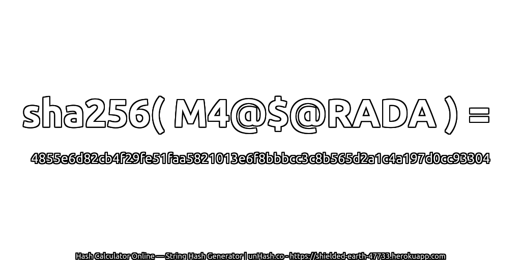sha256( M4@$@RADA ) = 4855e6d82cb4f29fe51faa5821013e6f8bbbcc3c8b565d2a1c4a197d0cc93304 | unHash.co