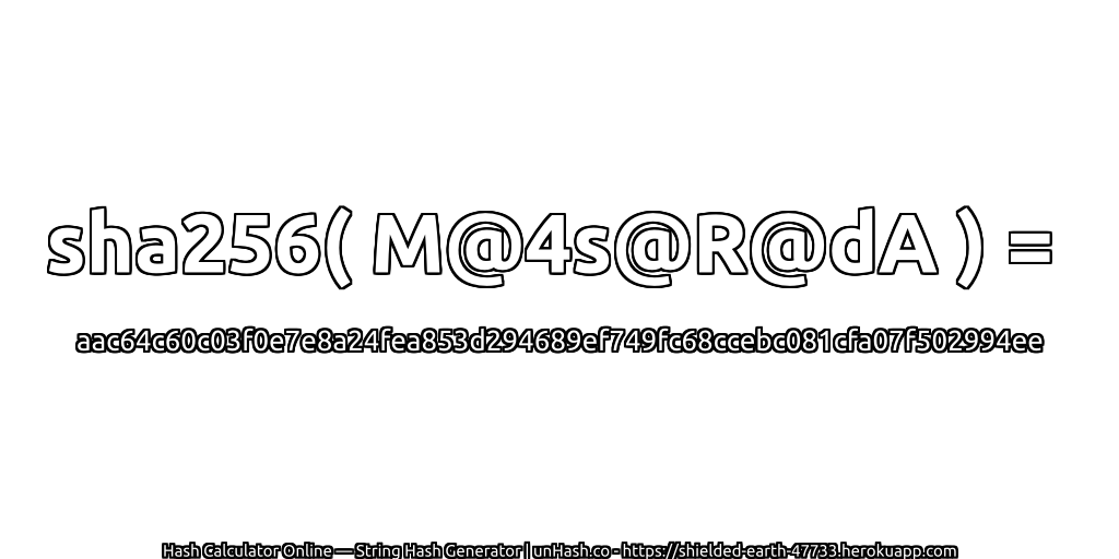 sha256( M@4s@R@dA ) = aac64c60c03f0e7e8a24fea853d294689ef749fc68ccebc081cfa07f502994ee | unHash.co