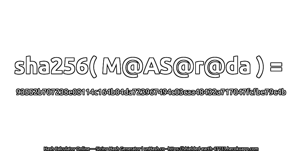 sha256( M@AS@r@da ) = 93552b707238e08114c164b04da723967494c03caa48432a717047fcfbe79c4b | unHash.co