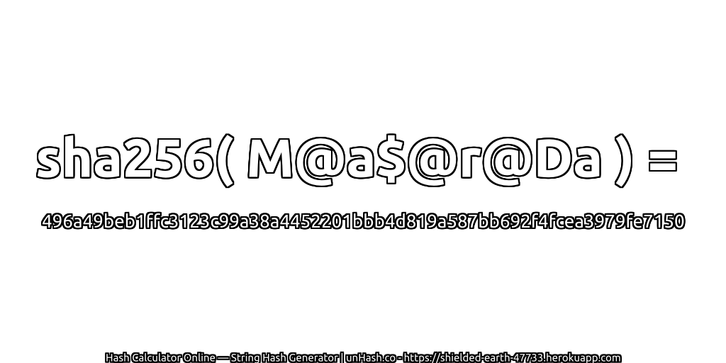 sha256( M@a$@r@Da ) = 496a49beb1ffc3123c99a38a4452201bbb4d819a587bb692f4fcea3979fe7150 | unHash.co