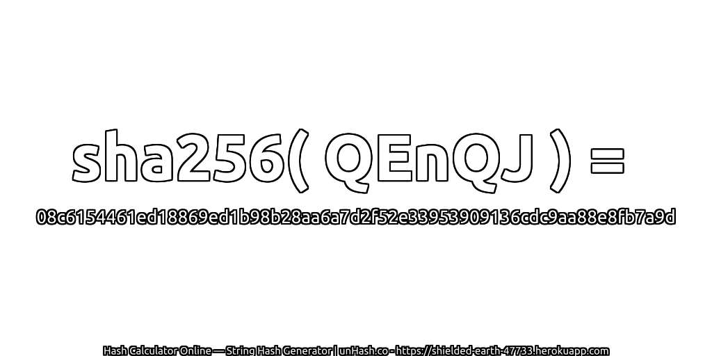 sha256( QEnQJ ) = 08c6154461ed18869ed1b98b28aa6a7d2f52e33953909136cdc9aa88e8fb7a9d | unHash.co