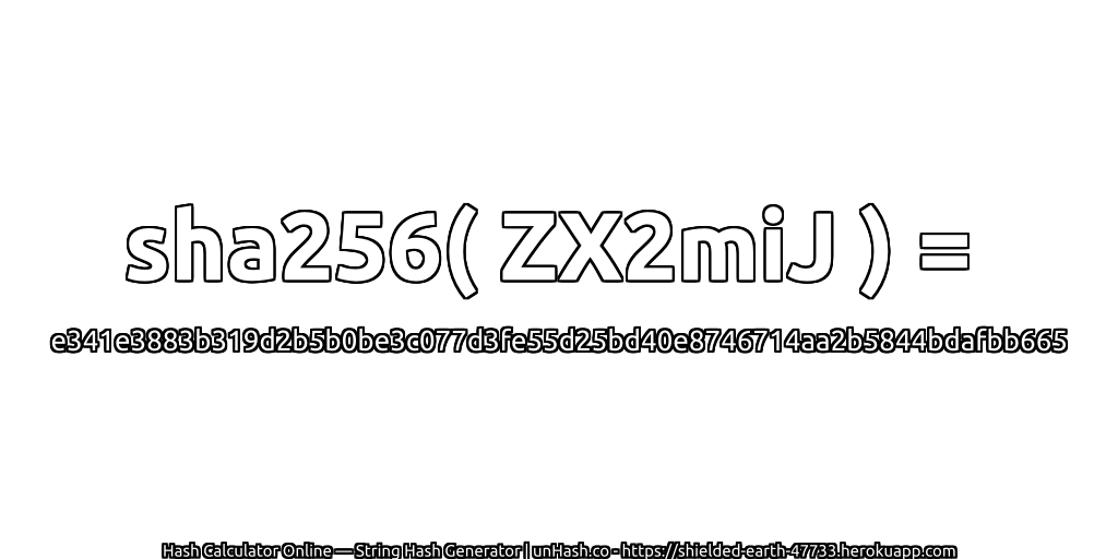 sha256( ZX2miJ ) = e341e3883b319d2b5b0be3c077d3fe55d25bd40e8746714aa2b5844bdafbb665 | unHash.co