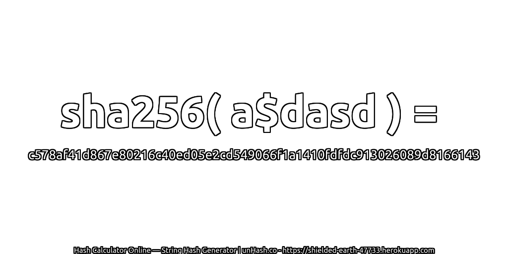 sha256( a$dasd ) = c578af41d867e80216c40ed05e2cd549066f1a1410fdfdc913026089d8166143 | unHash.co