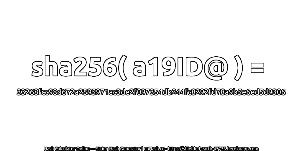 sha256( a19ID@ ) = 33268fcc98d672a2595971ac3de2f097354db244fc8292fd78a9b5e6ed5d9306 | unHash.co