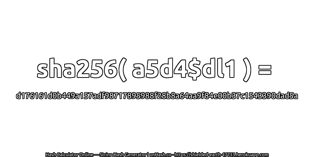 sha256( a5d4$dl1 ) = d176161d0b449a157adf98717895988f28b8a64aa9f84e00b37c1543390dad5a | unHash.co
