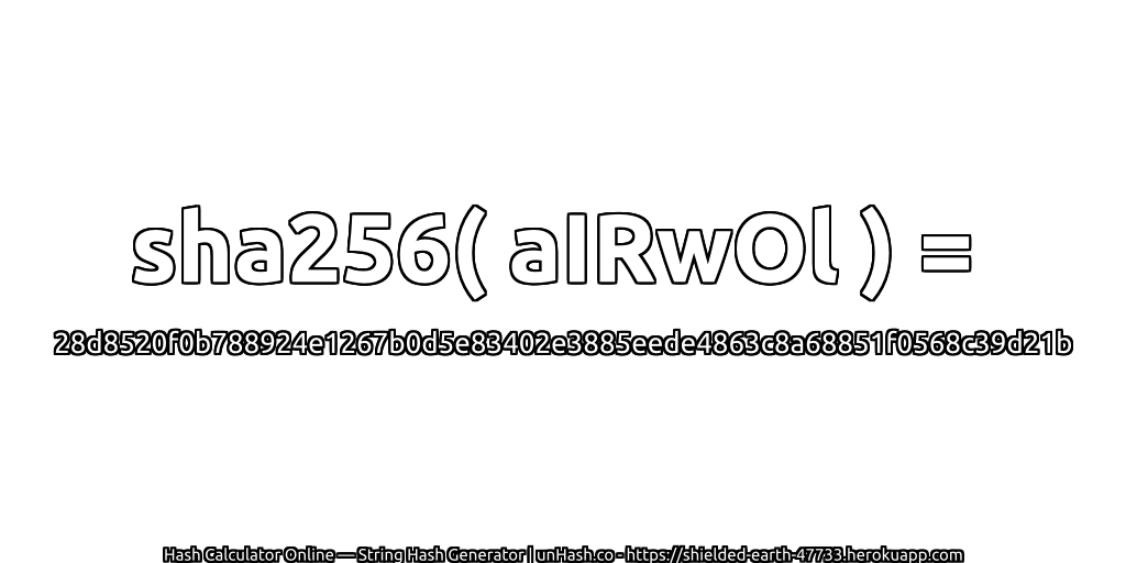 sha256( aIRwOl ) = 28d8520f0b788924e1267b0d5e83402e3885eede4863c8a68851f0568c39d21b | unHash.co