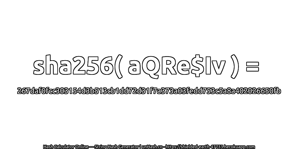 sha256( aQRe$Iv ) = 267daf0fcc303154d3b513cb1dd72d31f7a373a03fedd753c5a8a402026650fb | unHash.co