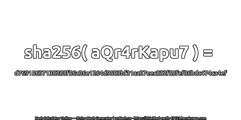 sha256( aQr4rKapu7 ) = d76915637138288f56a36e1264d9503bf31aa27eec832f55fef86bdc474ca4ef | unHash.co