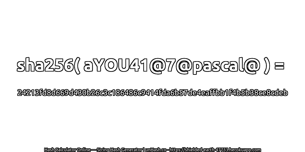 sha256( aYOU41@7@pascal@ ) = 24213fd8d669d430b26c3c186486c9414fda6b57de4eaffbb1f4b5b38ce8cdeb | unHash.co