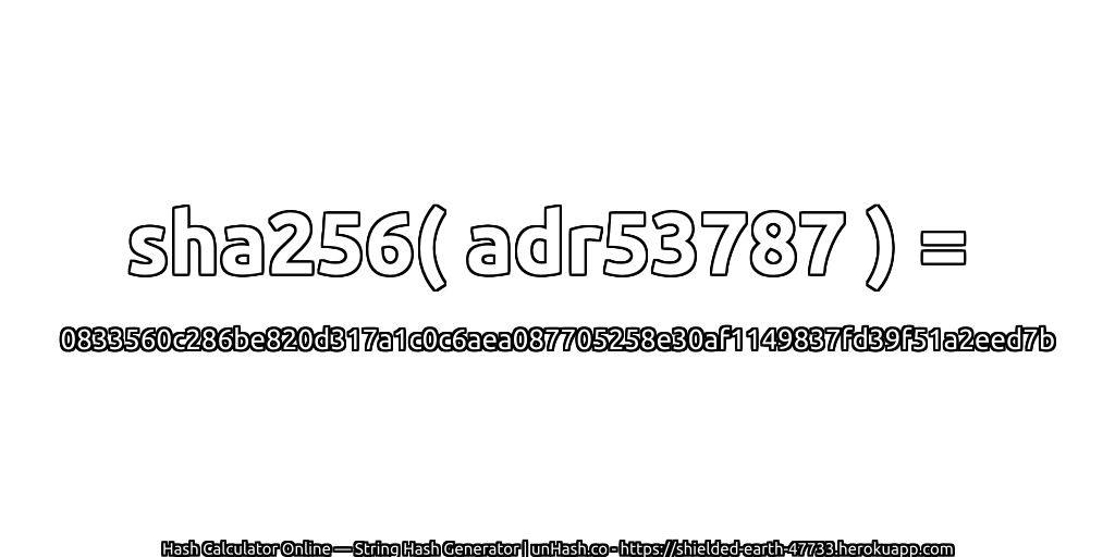 sha256( adr53787 ) = 0833560c286be820d317a1c0c6aea087705258e30af1149837fd39f51a2eed7b | unHash.co