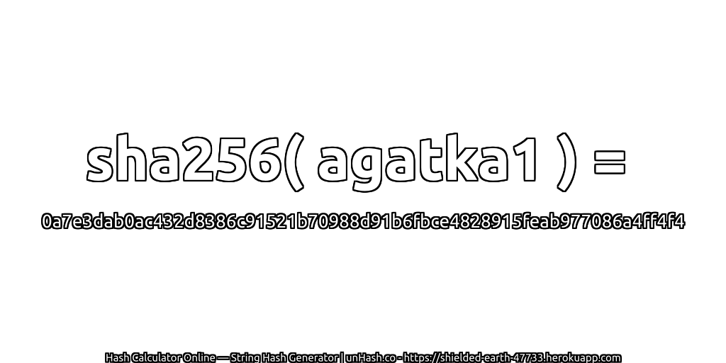 sha256( agatka1 ) = 0a7e3dab0ac432d8386c91521b70988d91b6fbce4828915feab977086a4ff4f4 | unHash.co