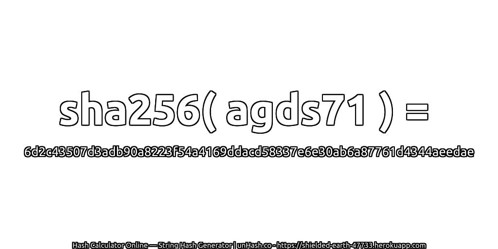 sha256( agds71 ) = 6d2c43507d3adb90a8223f54a4169ddacd58337e6e30ab6a87761d4344aeedae | unHash.co