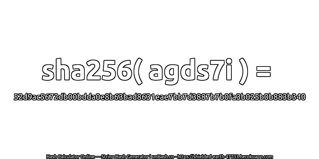 sha256( agds7i ) = 52d9ac5672db00bdda0e8b63bad8631eae7bb7d3887b7b0fa3b025b0b883b340 | unHash.co