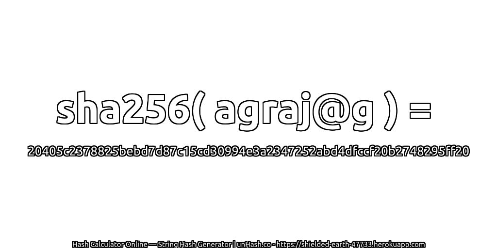 sha256( agraj@g ) = 20405c2378825bebd7d87c15cd30994e3a2347252abd4dfccf20b2748295ff20 | unHash.co