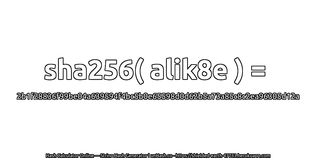 sha256( alik8e ) = 2b1f28836f99be04a639594f4bc5b0e65598d0d62b5a73a85c8c2ea96305d12a | unHash.co