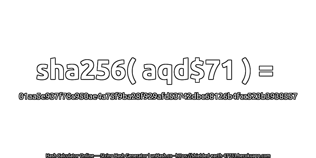 sha256( aqd$71 ) = 01aa5e937f78c950ae4a75f9ba28f929afd53742dbc68126b4fcc523b3938557 | unHash.co