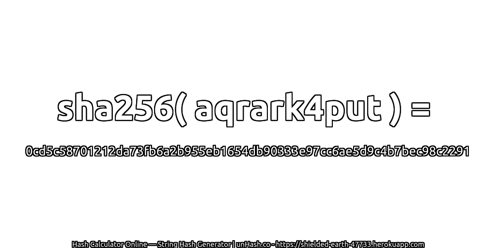sha256( aqrark4put ) = 0cd5c58701212da73fb6a2b955eb1654db90333e97cc6ae5d9c4b7bec98c2291 | unHash.co