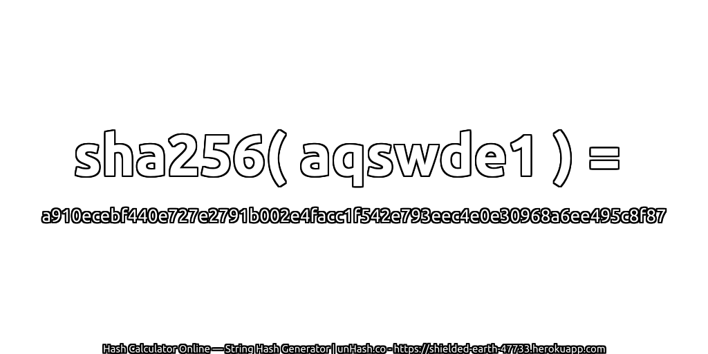 sha256( aqswde1 ) = a910ecebf440e727e2791b002e4facc1f542e793eec4e0e30968a6ee495c8f87 | unHash.co