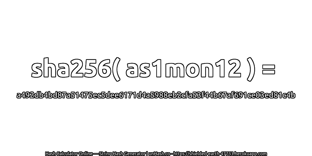 sha256( as1mon12 ) = a492db4bd87a51475ec5dee6171d4a5988eb2cfa53f44b67af691ce03ed81c4b | unHash.co