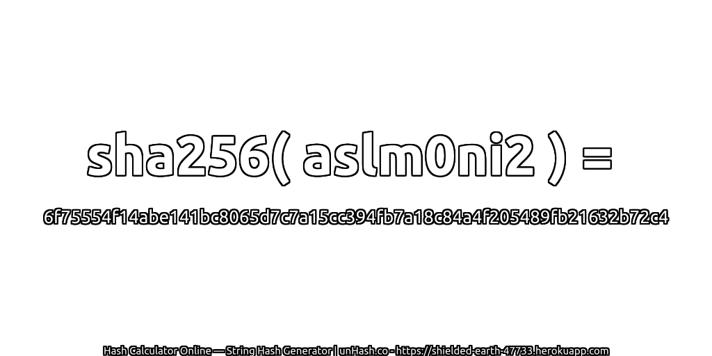 sha256( aslm0ni2 ) = 6f75554f14abe141bc8065d7c7a15cc394fb7a18c84a4f205489fb21632b72c4 | unHash.co