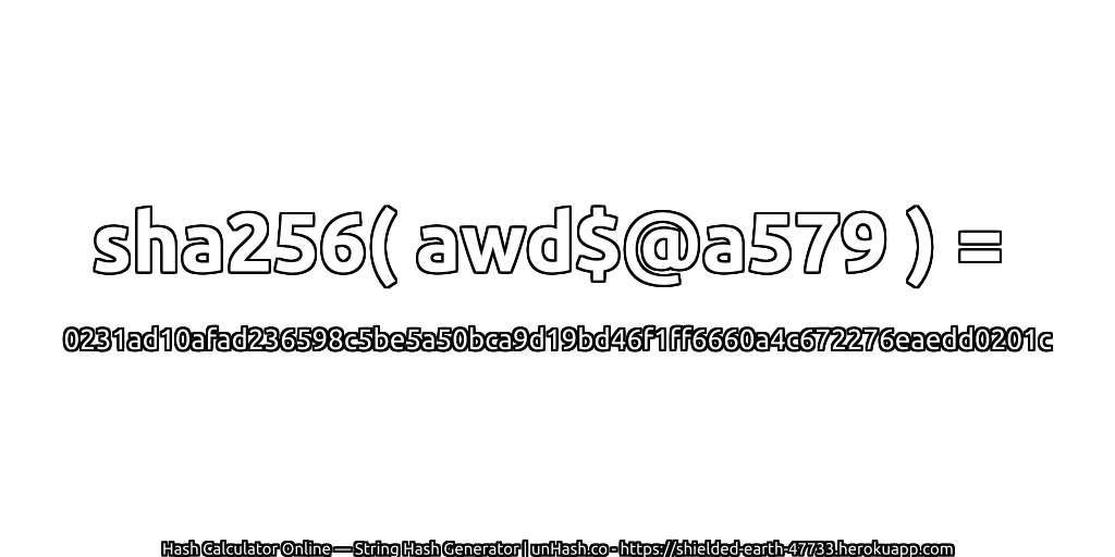 sha256( awd$@a579 ) = 0231ad10afad236598c5be5a50bca9d19bd46f1ff6660a4c672276eaedd0201c | unHash.co