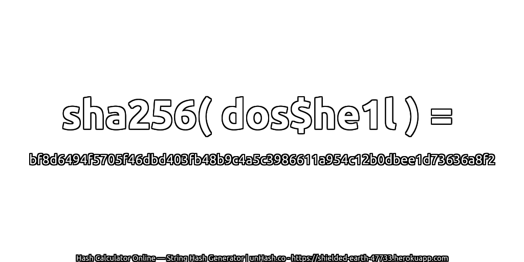 sha256( dos$he1l ) = bf8d6494f5705f46dbd403fb48b9c4a5c3986611a954c12b0dbee1d73636a8f2 | unHash.co