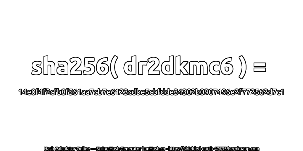 sha256( dr2dkmc6 ) = 14e0f4f2cfb8f561aa7cb7e6123cdbe5cbfdde34302b0907496e2f772562d7c1 | unHash.co