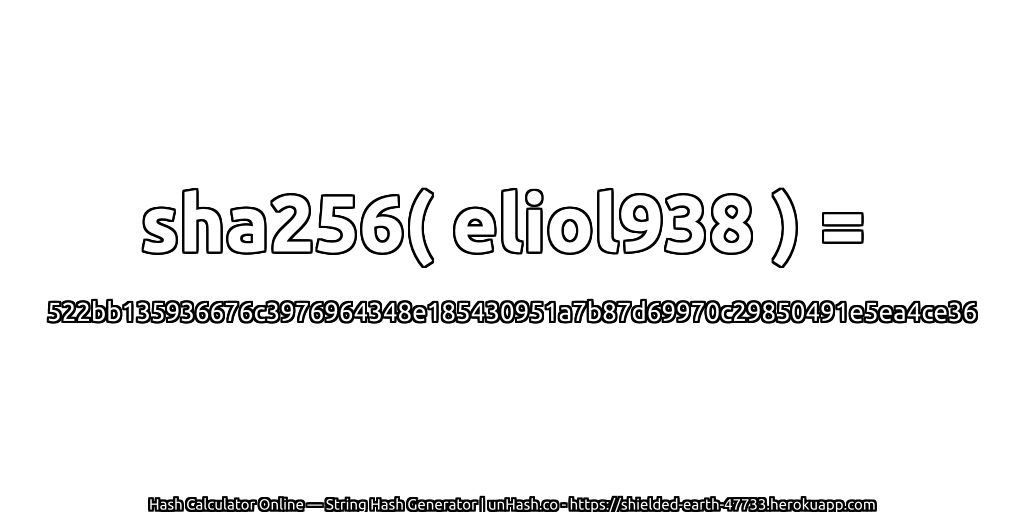 sha256( eliol938 ) = 522bb135936676c3976964348e185430951a7b87d69970c29850491e5ea4ce36 | unHash.co