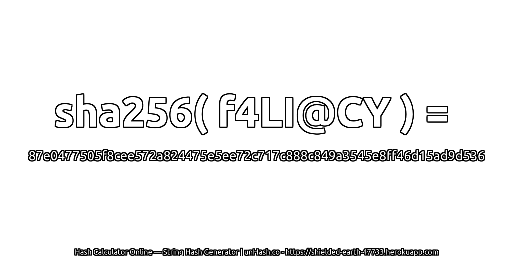 sha256( f4LI@CY ) = 87e0477505f8cee572a824475e5ee72c717c888c849a3545e8ff46d15ad9d536 | unHash.co