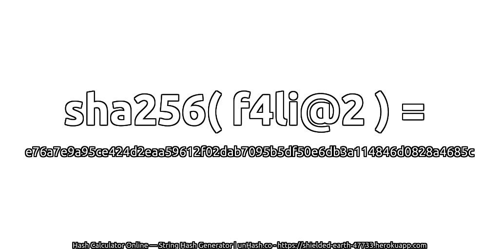 sha256( f4li@2 ) = e76a7e9a95ce424d2eaa59612f02dab7095b5df50e6db3a114846d0828a4685c | unHash.co