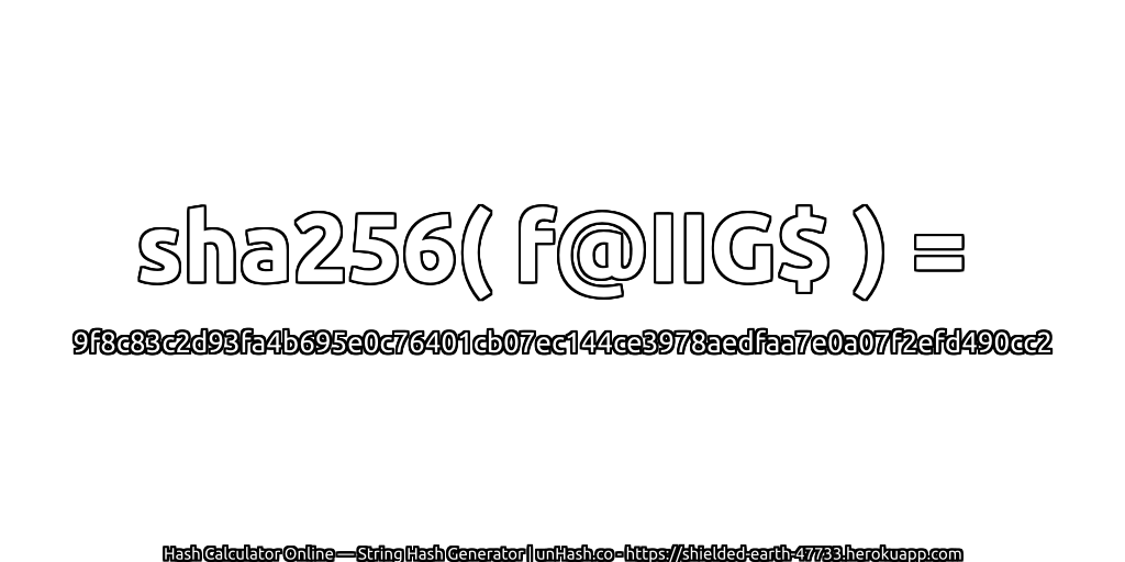 sha256( f@IIG$ ) = 9f8c83c2d93fa4b695e0c76401cb07ec144ce3978aedfaa7e0a07f2efd490cc2 | unHash.co