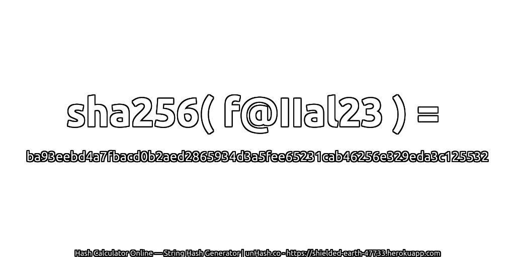 sha256( f@IIal23 ) = ba93eebd4a7fbacd0b2aed2865934d3a5fee65231cab46256e329eda3c125532 | unHash.co