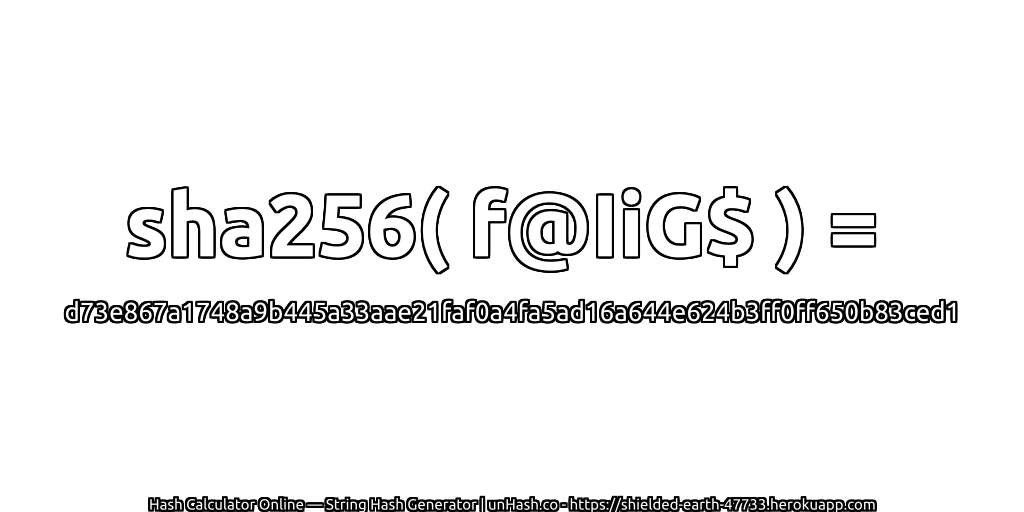 sha256( f@IiG$ ) = d73e867a1748a9b445a33aae21faf0a4fa5ad16a644e624b3ff0ff650b83ced1 | unHash.co