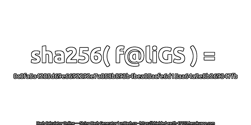 sha256( f@liGS ) = 0c0fa5a4205d69e6692292e7a058b893b4bea05acfe6d15aa64a2e8b269347fb | unHash.co