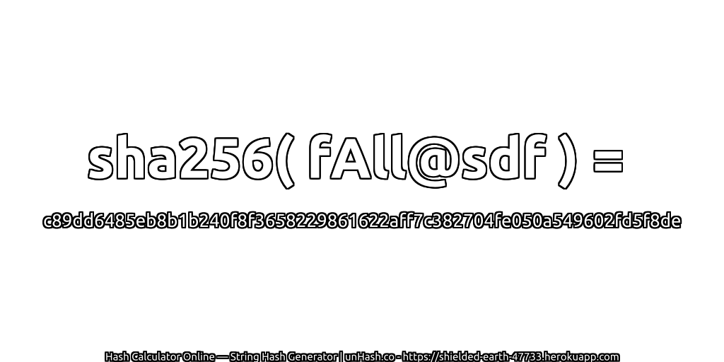 sha256( fAll@sdf ) = c89dd6485eb8b1b240f8f3658229861622aff7c382704fe050a549602fd5f8de | unHash.co