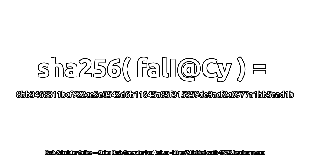 sha256( falI@Cy ) = 8bb3468811bcf922ce2e0542d6b11645a85f315359de8acf2c0977a1bb5ead1b | unHash.co