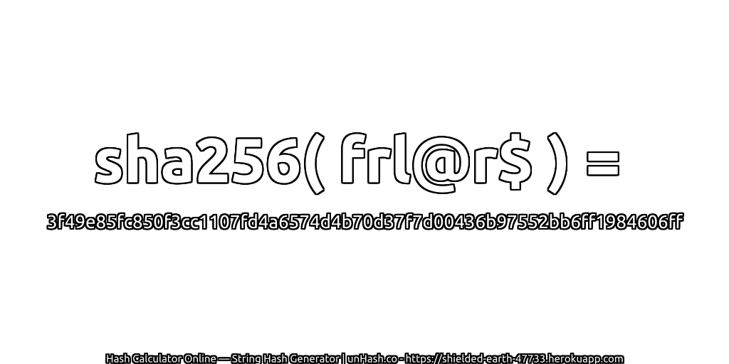 sha256( frl@r$ ) = 3f49e85fc850f3cc1107fd4a6574d4b70d37f7d00436b97552bb6ff1984606ff | unHash.co