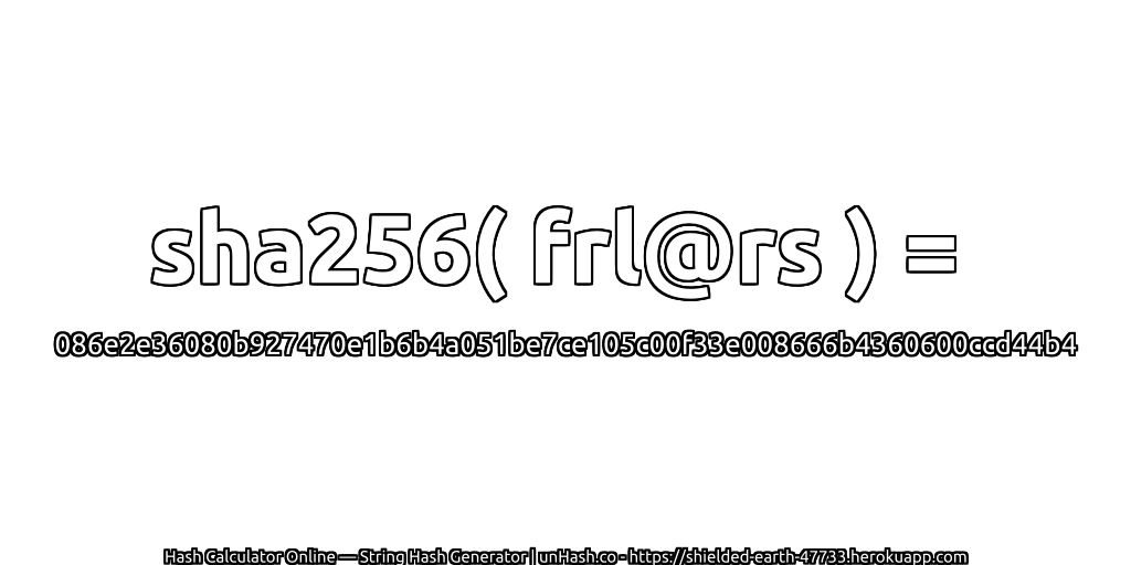 sha256( frl@rs ) = 086e2e36080b927470e1b6b4a051be7ce105c00f33e008666b4360600ccd44b4 | unHash.co