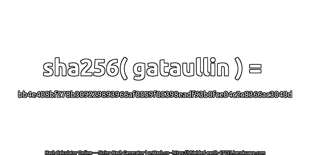 sha256( gataullin ) = bb4e408bf278b309229893966af0559f05398eadf93b0fce04c2c8366ac3040d | unHash.co