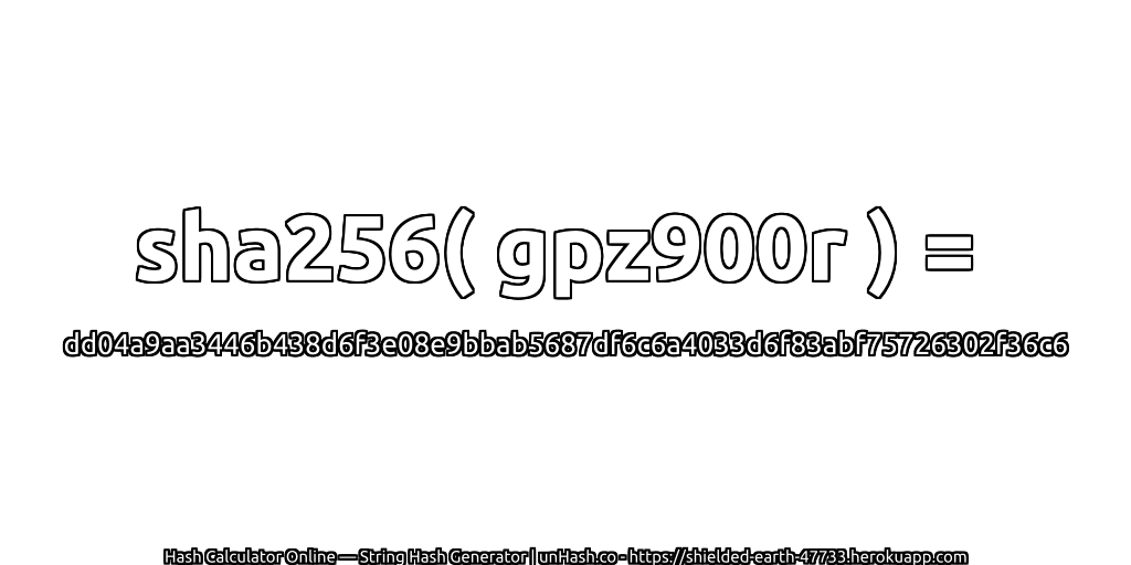 sha256( gpz900r ) = dd04a9aa3446b438d6f3e08e9bbab5687df6c6a4033d6f83abf75726302f36c6 | unHash.co