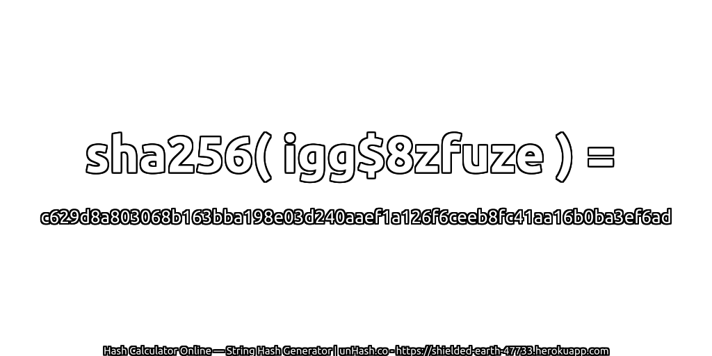 sha256( igg$8zfuze ) = c629d8a803068b163bba198e03d240aaef1a126f6ceeb8fc41aa16b0ba3ef6ad | unHash.co
