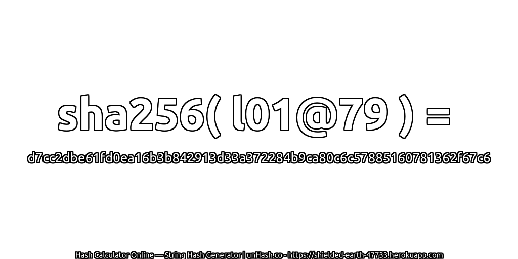 sha256( l01@79 ) = d7cc2dbe61fd0ea16b3b842913d33a372284b9ca80c6c57885160781362f67c6 | unHash.co