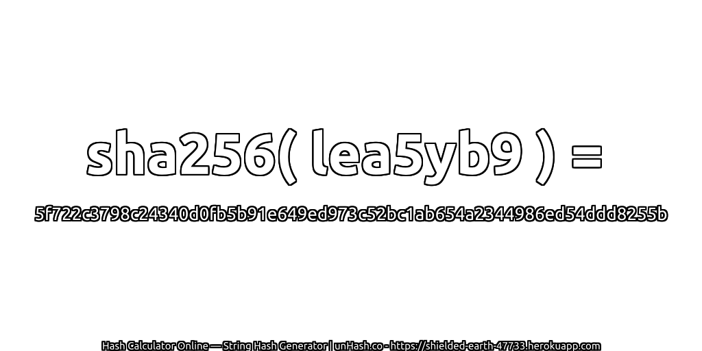 sha256( lea5yb9 ) = 5f722c3798c24340d0fb5b91e649ed973c52bc1ab654a2344986ed54ddd8255b | unHash.co