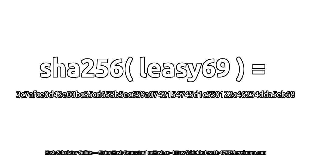 sha256( leasy69 ) = 3c7afce0d42e00bc85cd658b5ec659a0742154745d1c550122c46234dda5eb68 | unHash.co